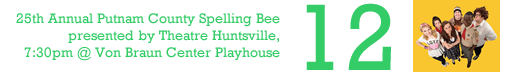 July Don't Miss Events: 25th Annual Putnam County Spelling Bee presented by Theatre Huntsville
