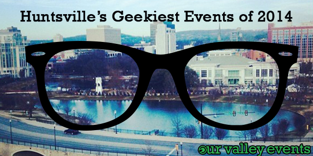 Huntsville's geekiest events of 2014