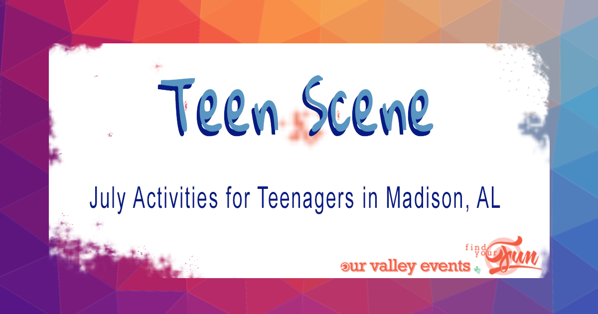 Madison AL Teen Activities