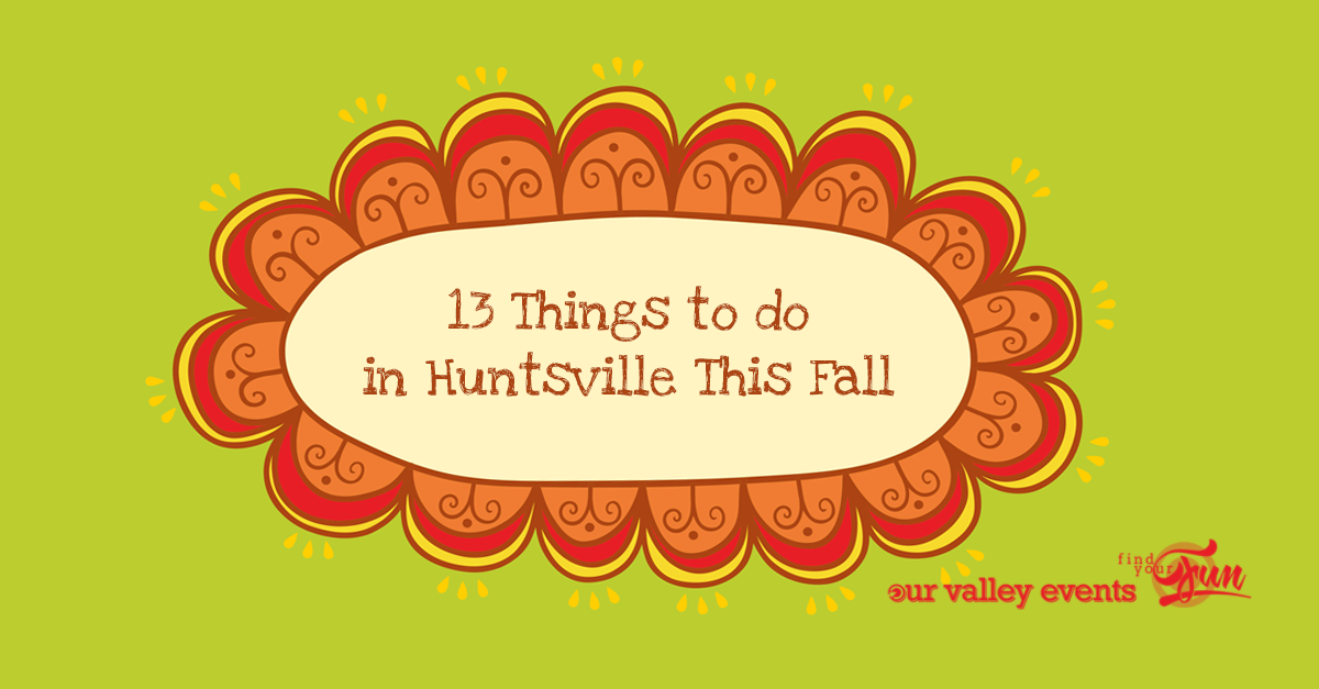 13 Things to do in Huntsville this Fall