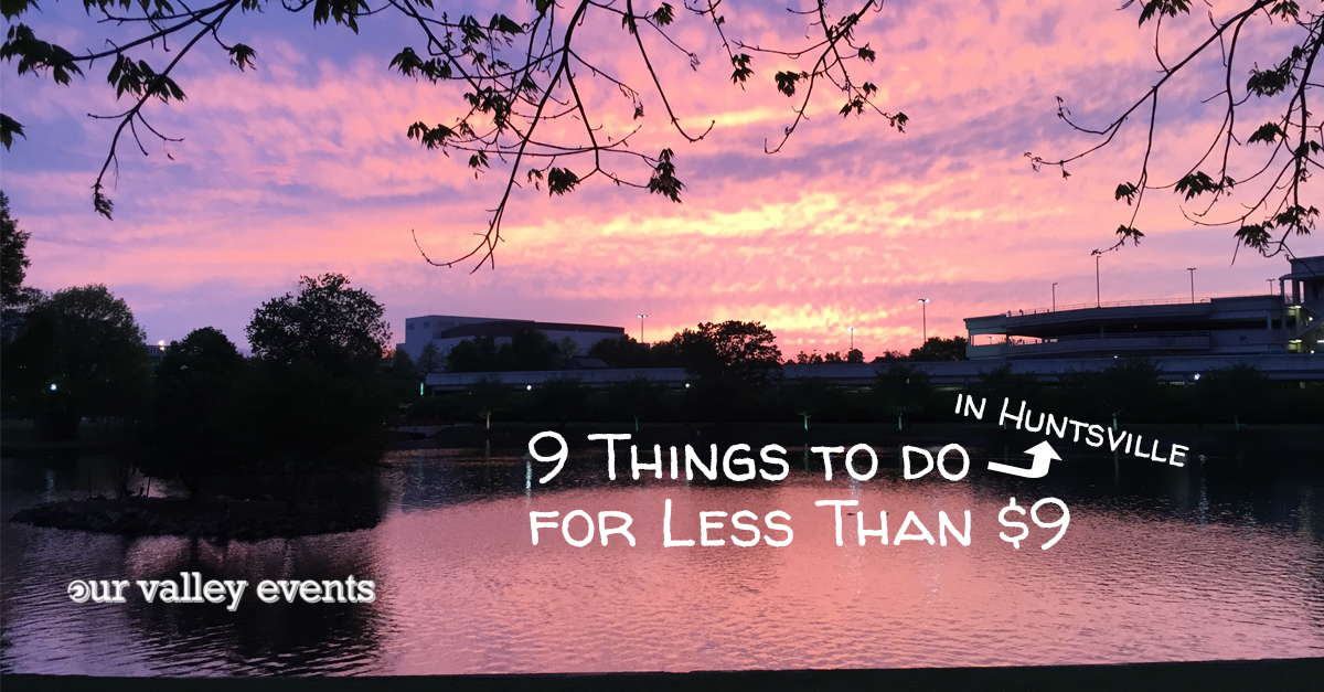 9 Things to do in Huntsville for Less Than $9
