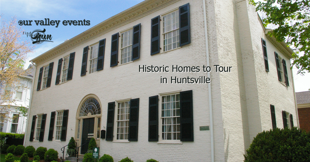 Historic Homes You Can Tour in Huntsville