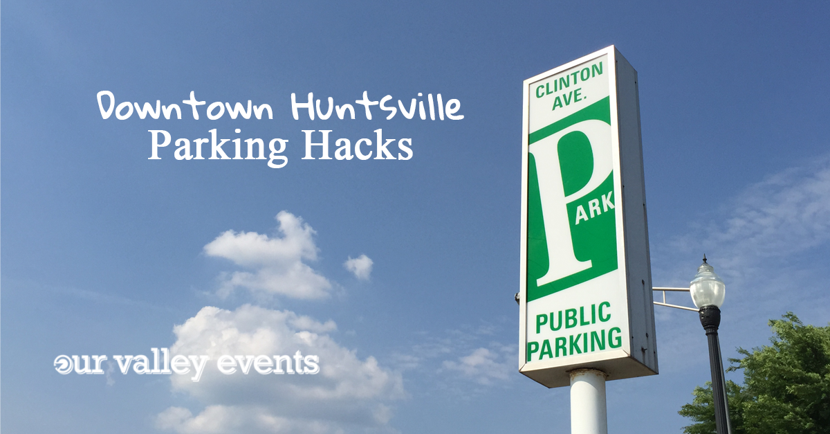 Downtown Huntsville Parking Hacks