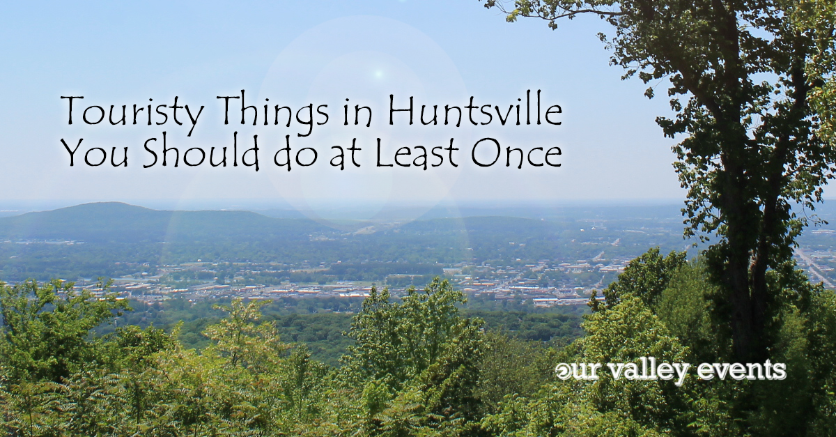 Touristy Things to do in Huntsville at Least Once