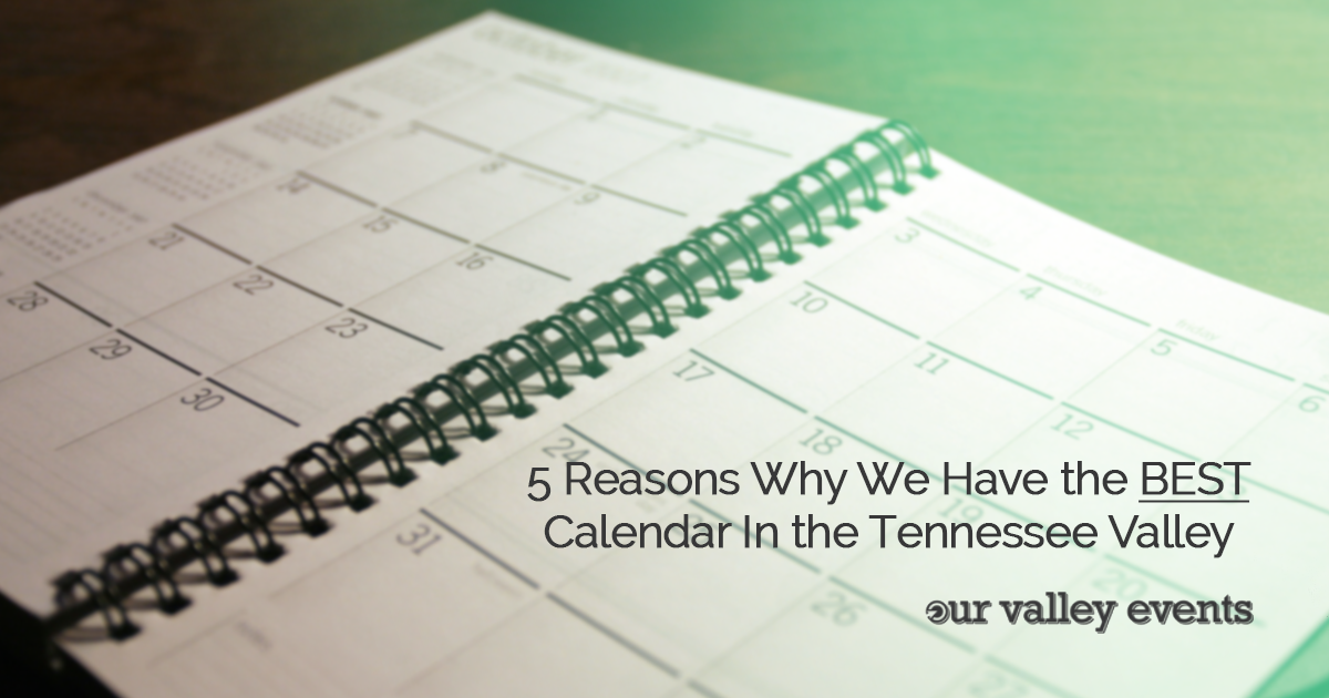 5 Reasons Why We Have the BEST Calendar In the Tennessee Valley