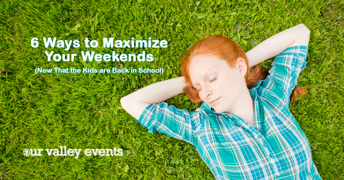 6 Ways to Maximize Your Weekends (Now That the Kids are Back in School)
