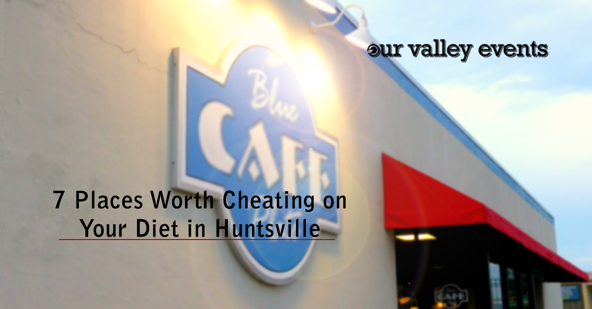7 Places Worth Cheating on Your Diet in Huntsville