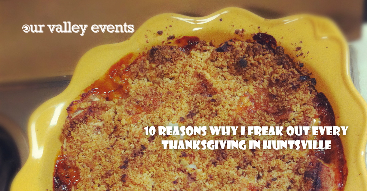 Why I Freak Out Every Thanksgiving in Huntsville