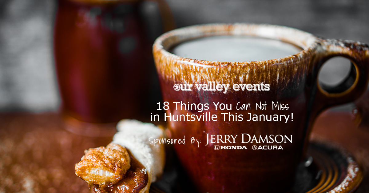 18 Things You Can Not Miss This January in Huntsville