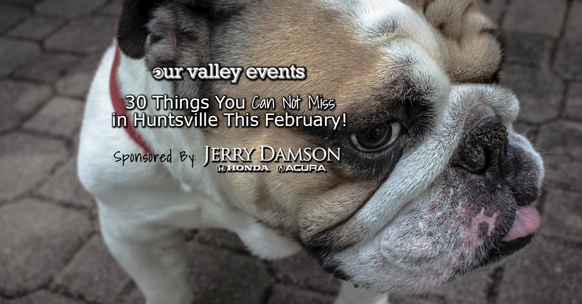 Things You Can Not Miss This February in Huntsville