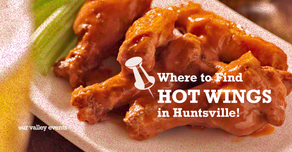Where to Get Hot Wings in Huntsville We Are Huntsville