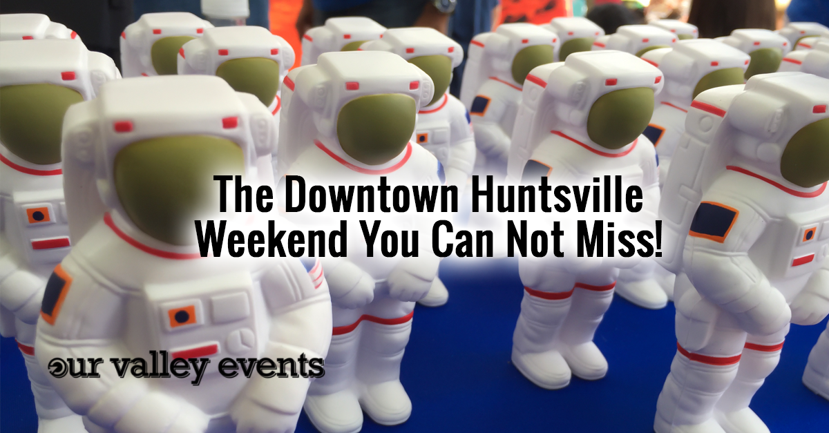 The Downtown Huntsville Weekend You Can Not Miss!