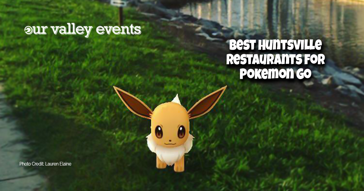 Best Huntsville Restaurants for Pokemon Go Trainers