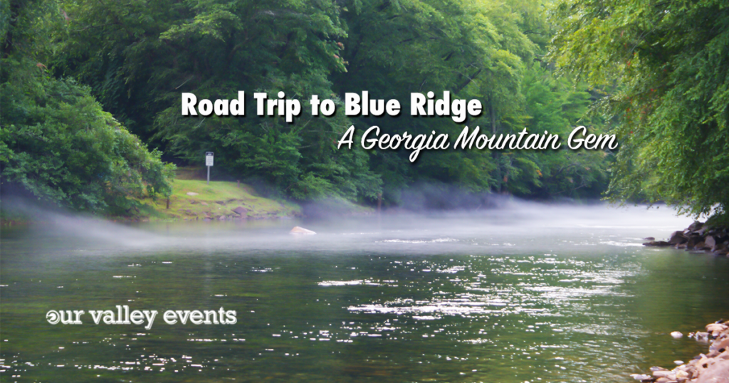 Blue Ridge Ga Location Road Trip to Blue Ridge - A Georgia Mountain Gem | We Are Huntsville