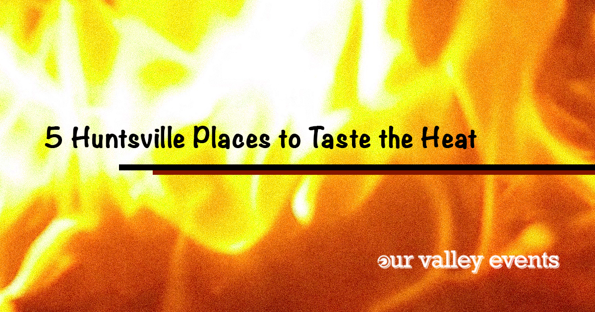 5 Huntsville Places to Taste the Heat
