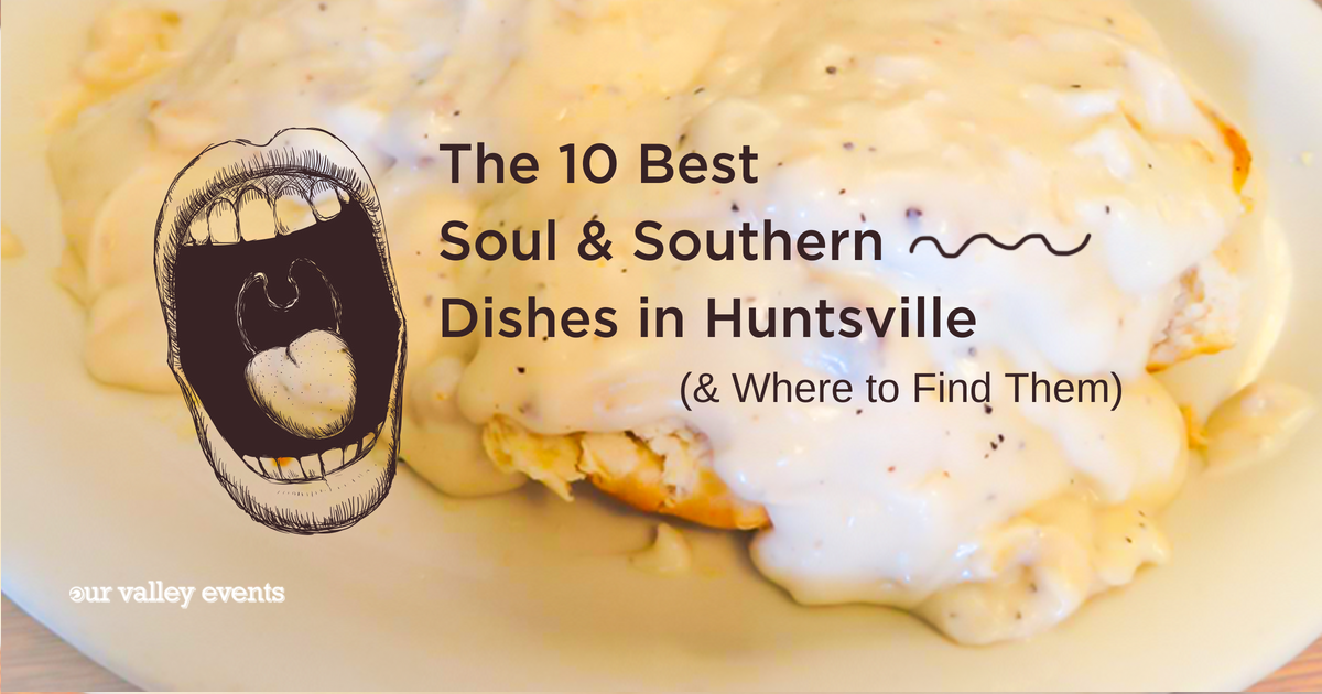 The 10 Best Soul and Southern Dishes in Huntsville (& Where to Find Them)