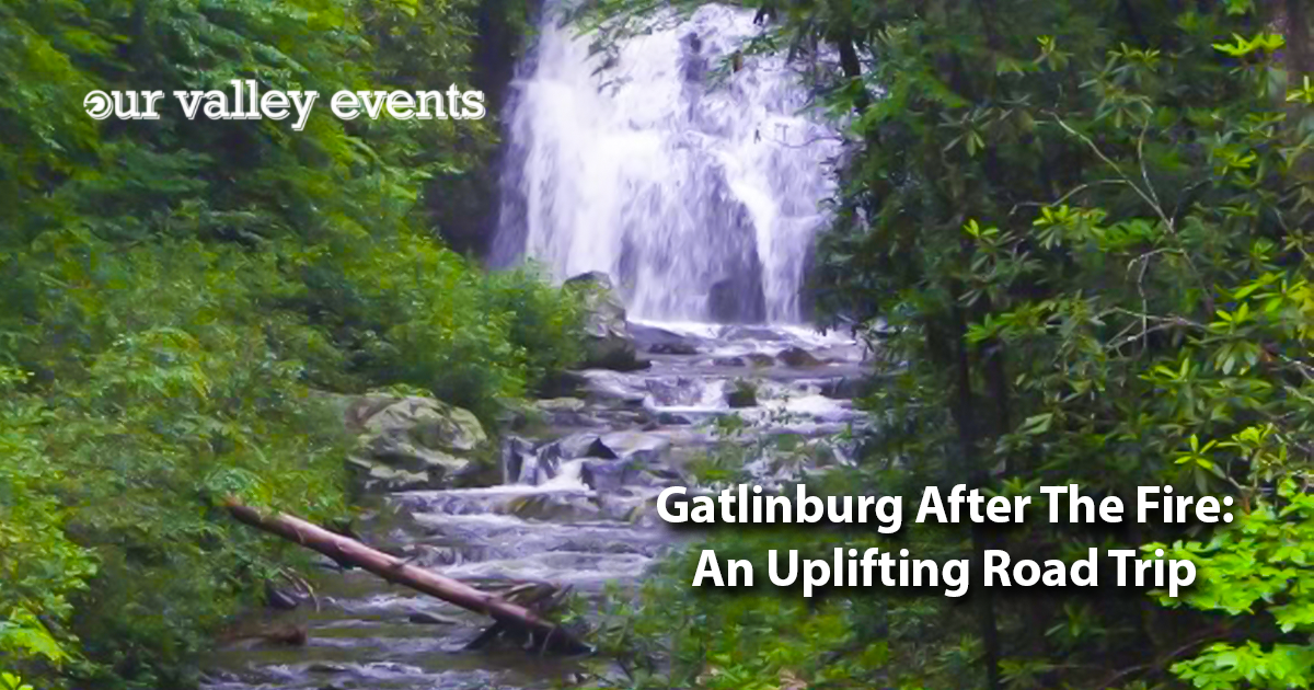Gatlinburg After The Fire- An Uplifting Road Trip