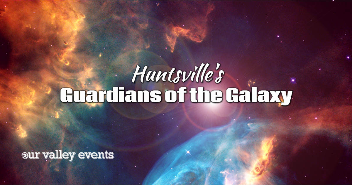 Huntsville’s Guardians of the Galaxy