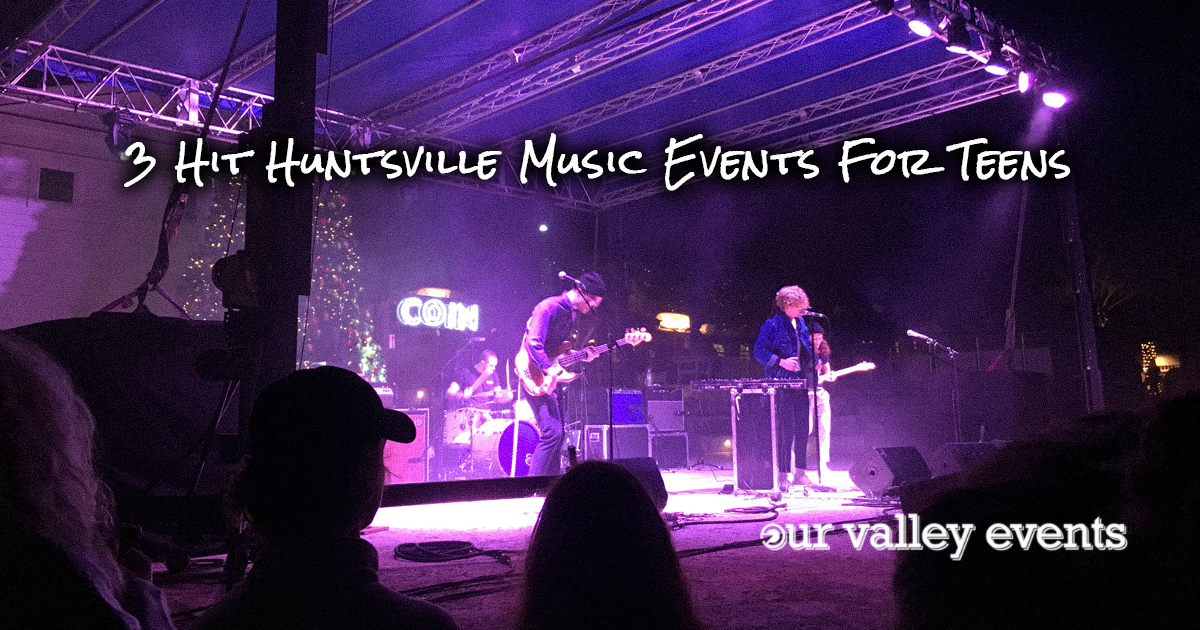 3 Hit Huntsville Music Events For Teens