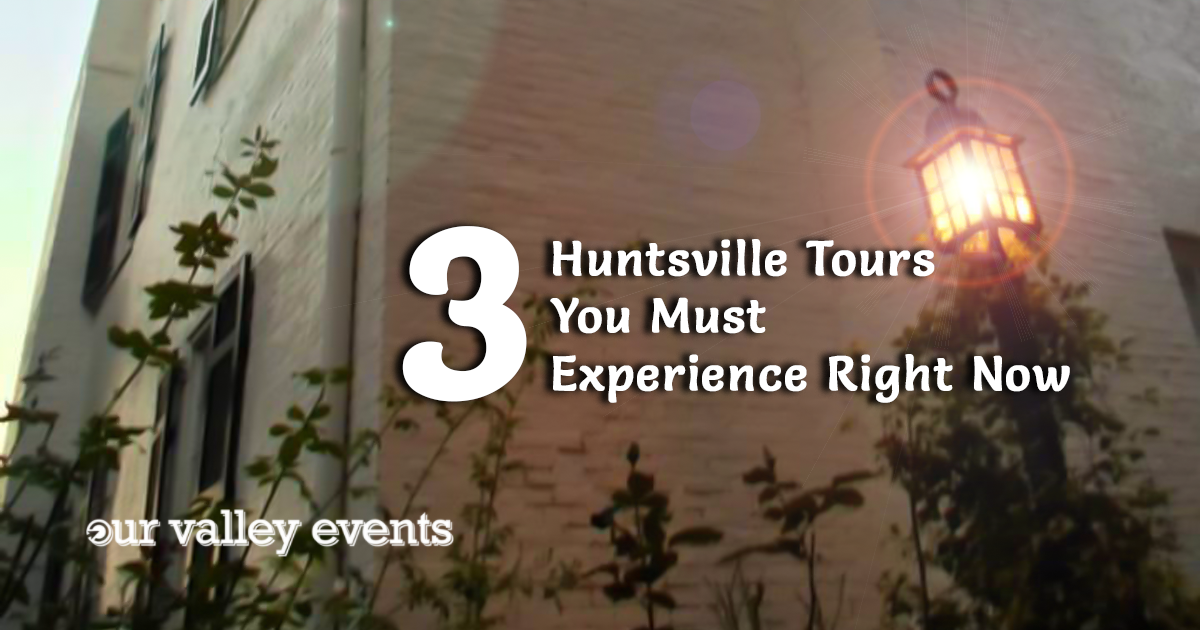 3 Huntsville Tours You Must Experience Right Now
