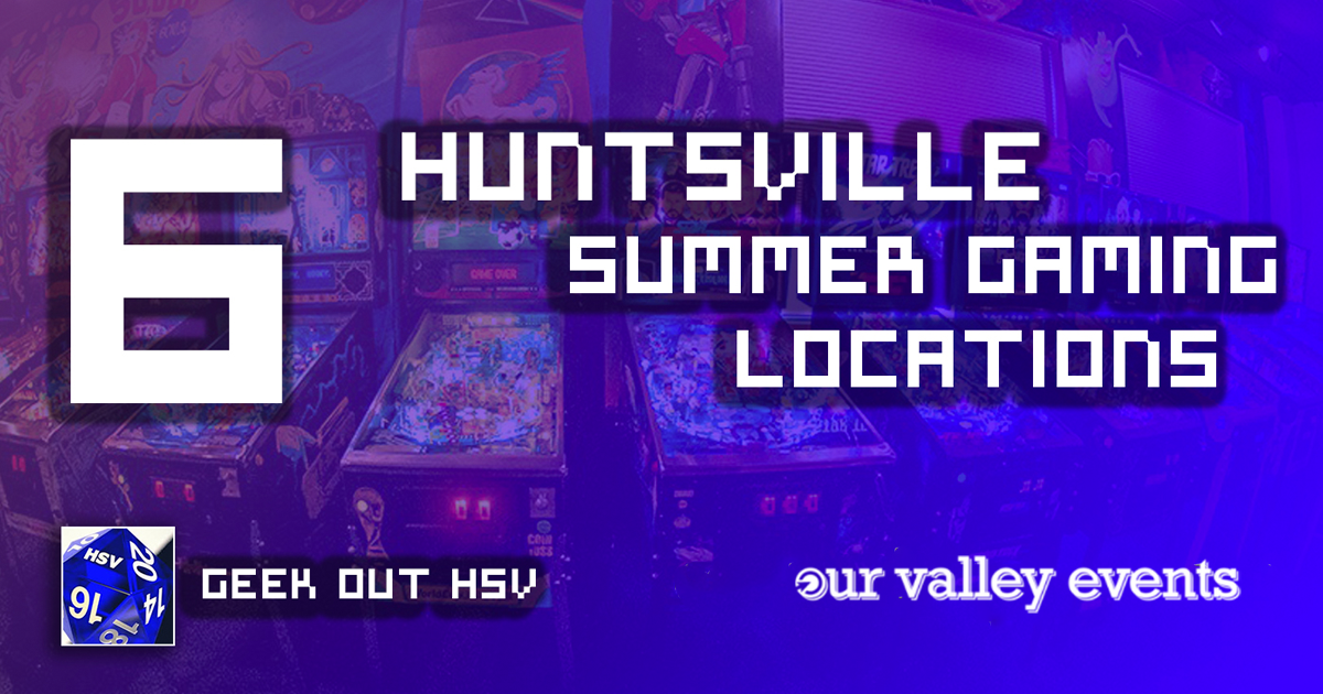 Top 6 Summer Gaming Locations in Huntsville To Beat The Heat