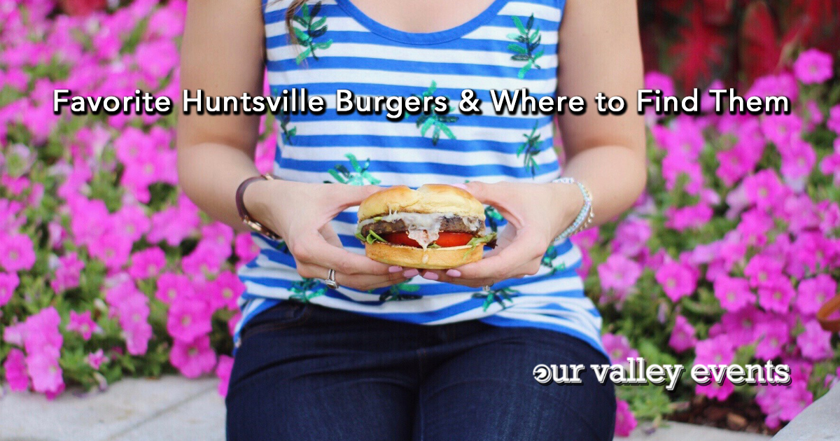 Favorite Huntsville Burgers & Where to Find Them