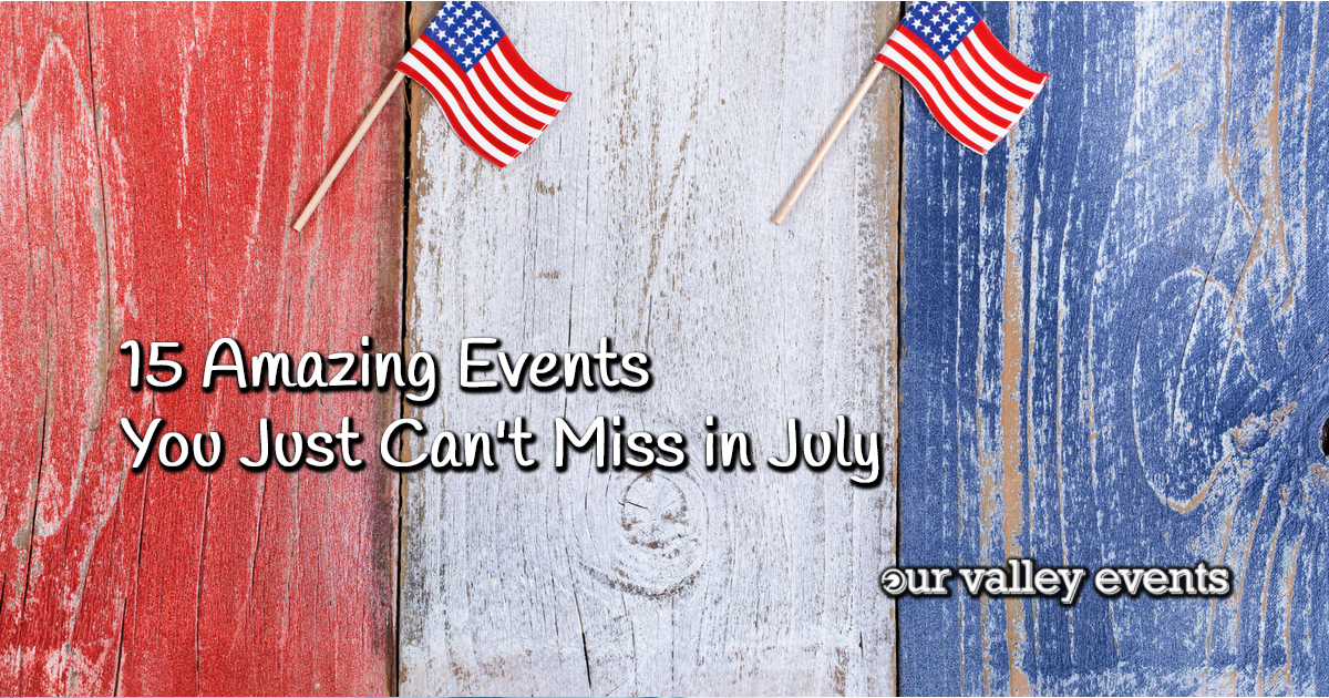 15 Amazing Events You Just Can't Miss in July