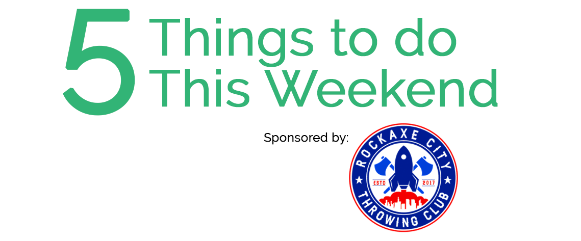 5 Things to do This Weekend