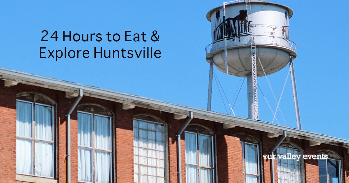 24 Hours to Eat and Explore Huntsville