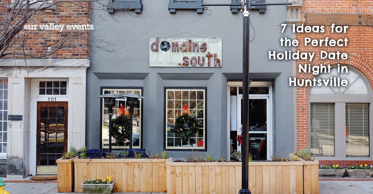 7 Ideas for the Perfect Holiday Date Night in Huntsville