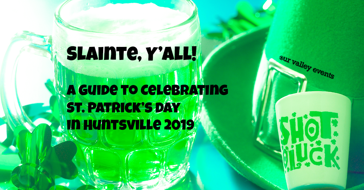 A Guide to Celebrating St. Patrick’s Day in Huntsville 2019