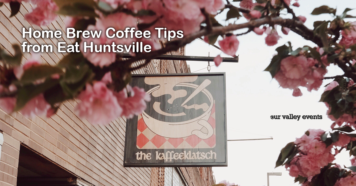 Home Brew Coffee Tips from Eat Huntsville