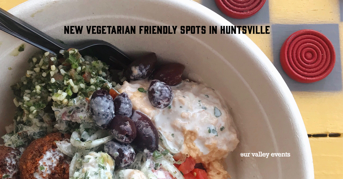 NEW Vegetarian Friendly Spots in Huntsville