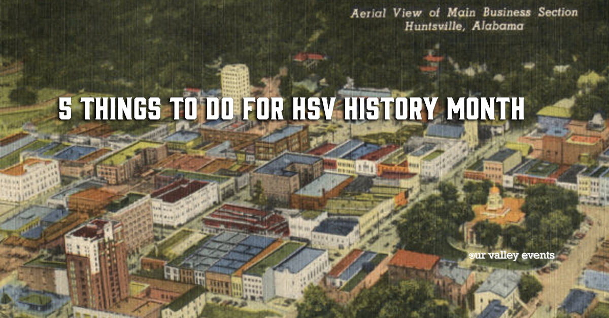 5 Things to do For HSV History Month
