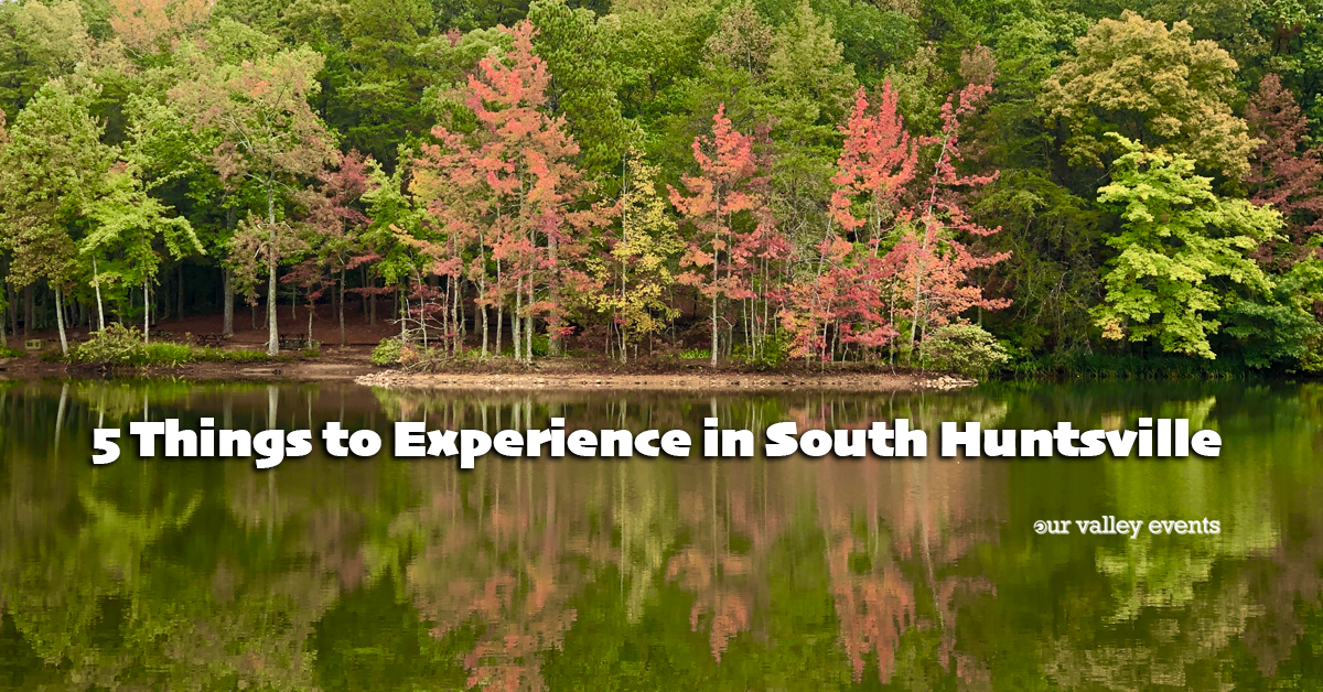 5 Things to Experience in South Huntsville