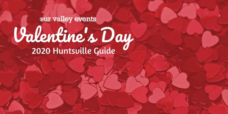 Valentine's Day 2020 events in Huntsville, AL